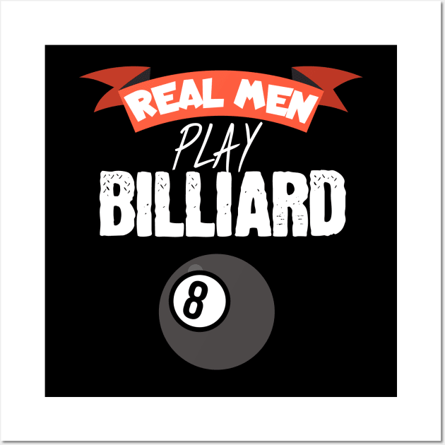 Real men play billiard Wall Art by maxcode